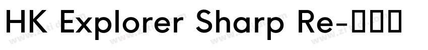 HK Explorer Sharp Re字体转换 HK Explorer Sharp Re字体转换